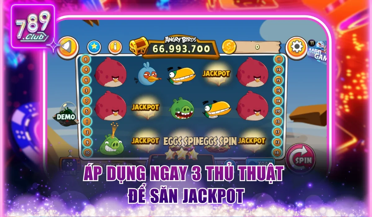 Angry Birds Slot 789Club Và Thể Lệ Quay Thưởng Cơ Bản 3 Áp dụng ngay 3 thủ thuật để săn Jackpot