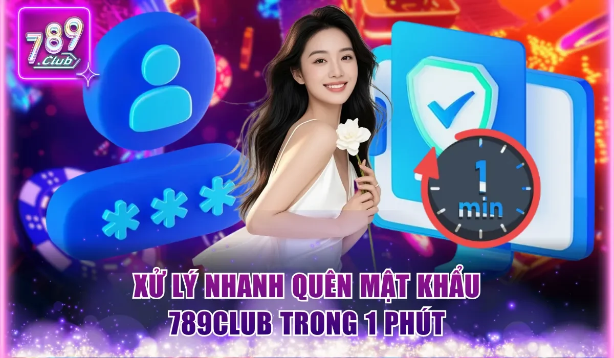 Quên Mật Khẩu 789Club - Hướng Dẫn Lấy Lại Trong 5 Bước 3 Xử lý nhanh quên mật khẩu 789Club trong 1 phút