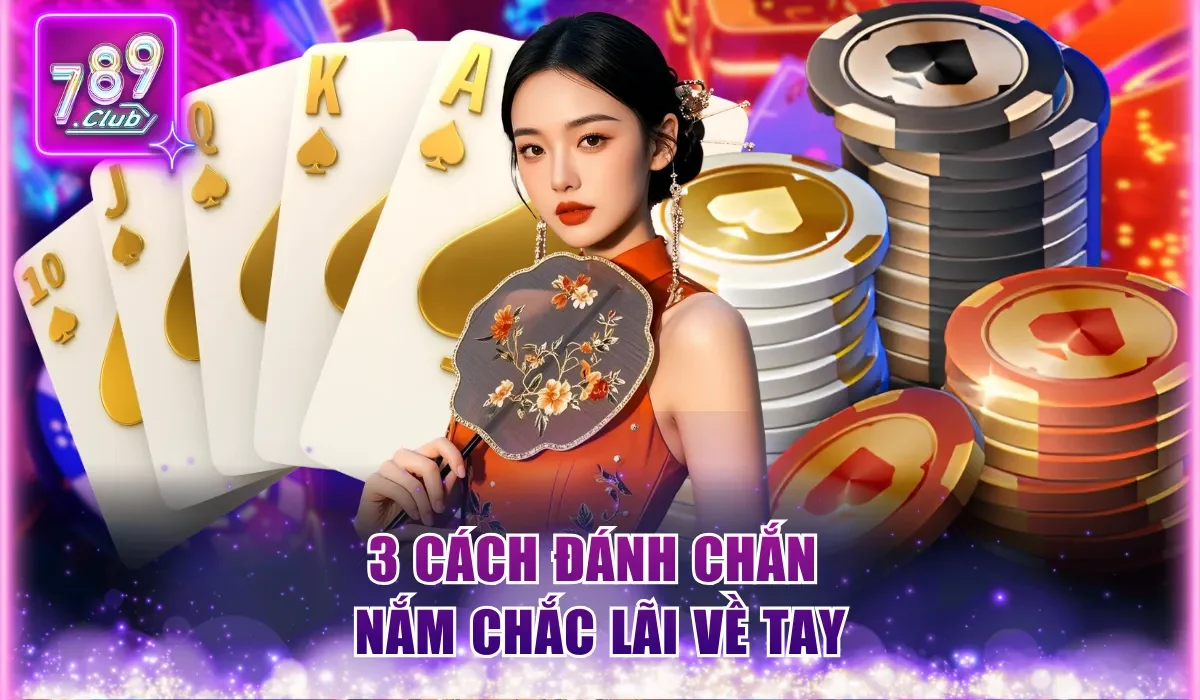 3 cách đánh Chắn nắm chắc lãi về tay