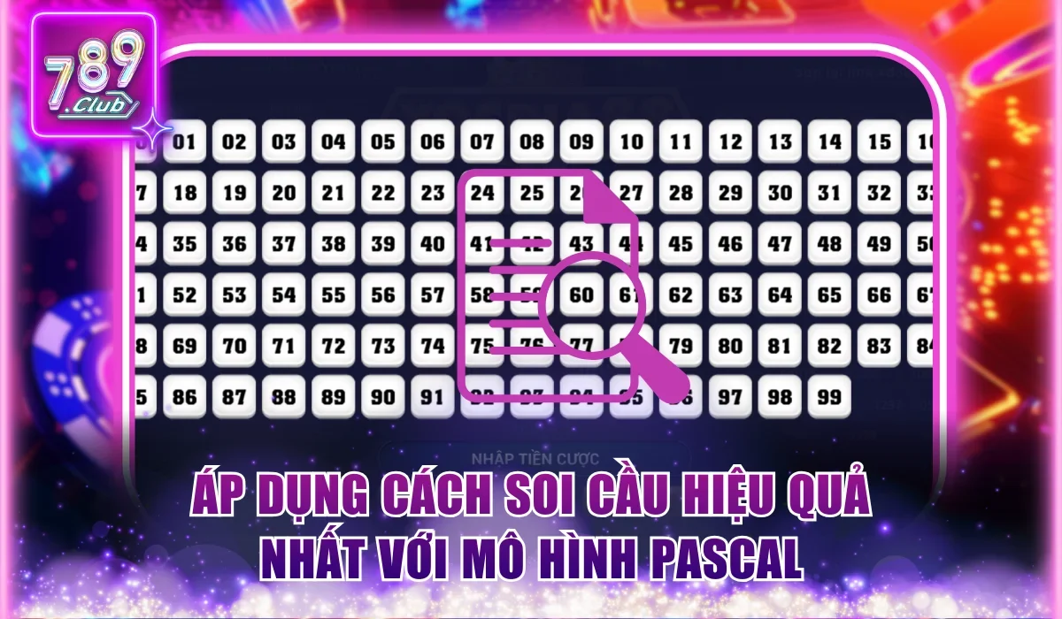 Cách Soi Cầu Hiệu Quả Nhất Từ Các Chuyên Gia 789Club 1 Áp dụng cách soi cầu hiệu quả nhất với mô hình Pascal