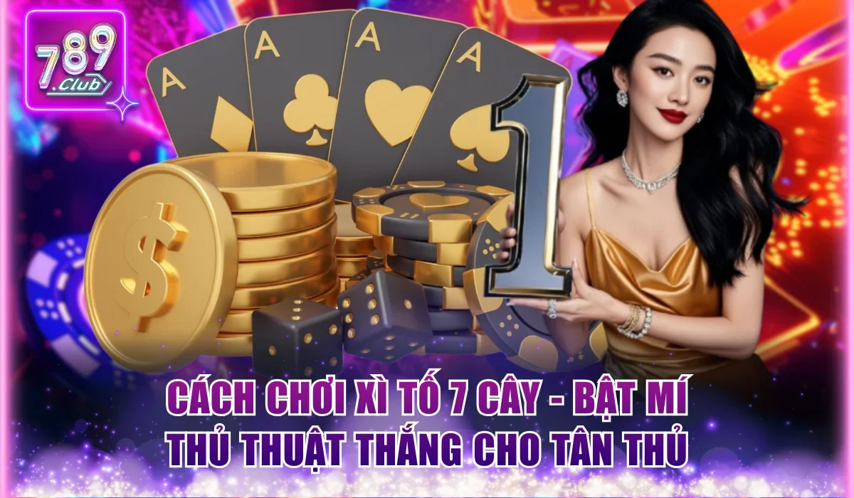 Cách chơi xì tố 7 cây