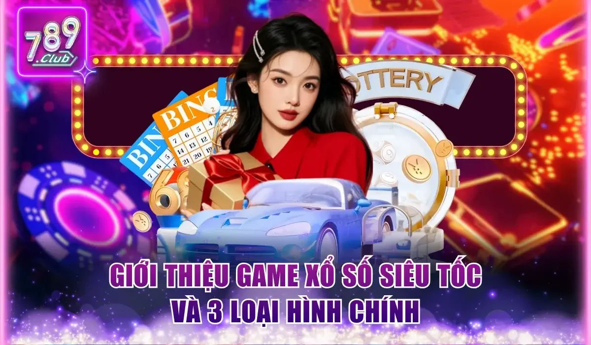 Cách Chơi Xổ Số Siêu Tốc 789Club Và Chốt Số Thắng 99% 1 Đôi lời giới thiệu về trò chơi Lô Đề Siêu Tốc 789Club