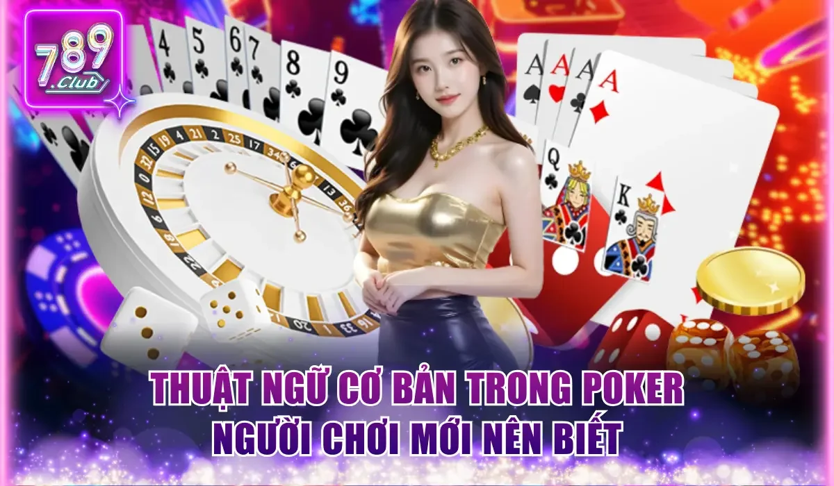 Thuật ngữ cơ bản trong Poker
