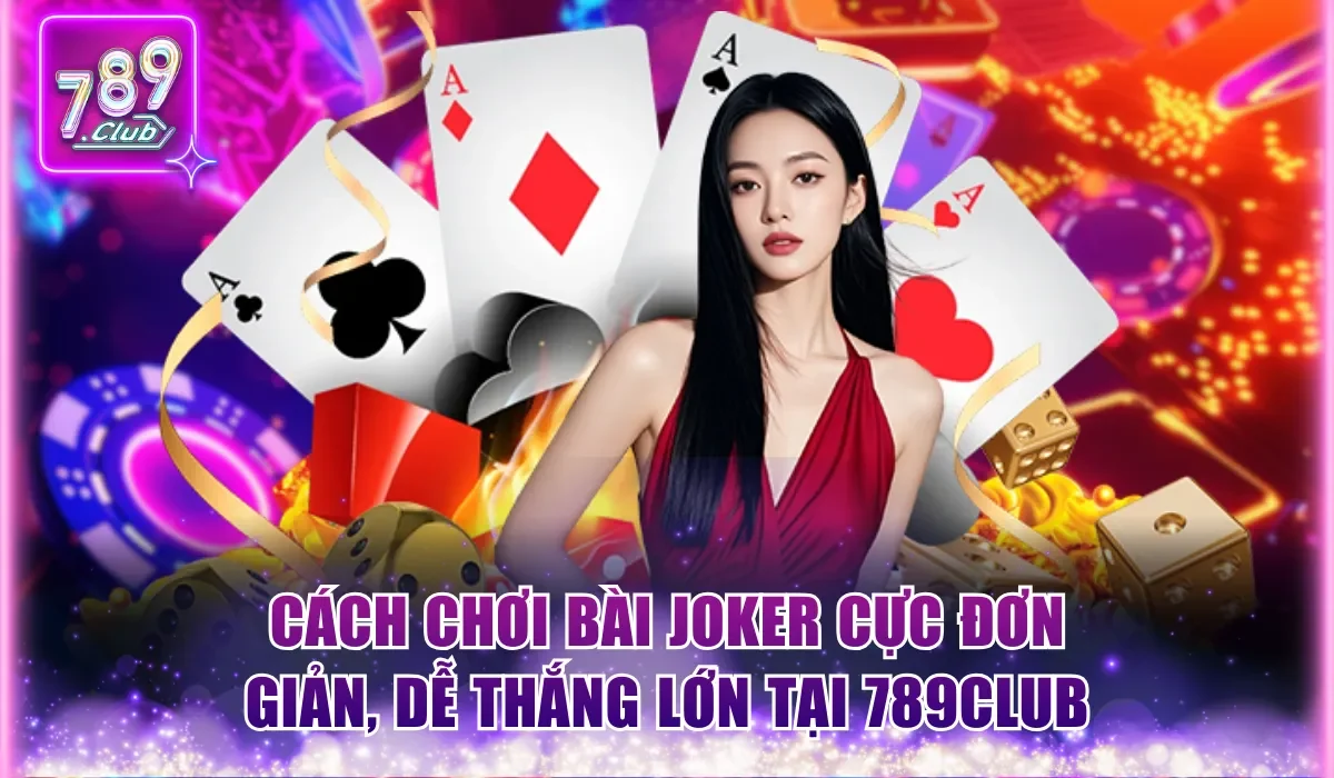 Cách Chơi Bài Joker