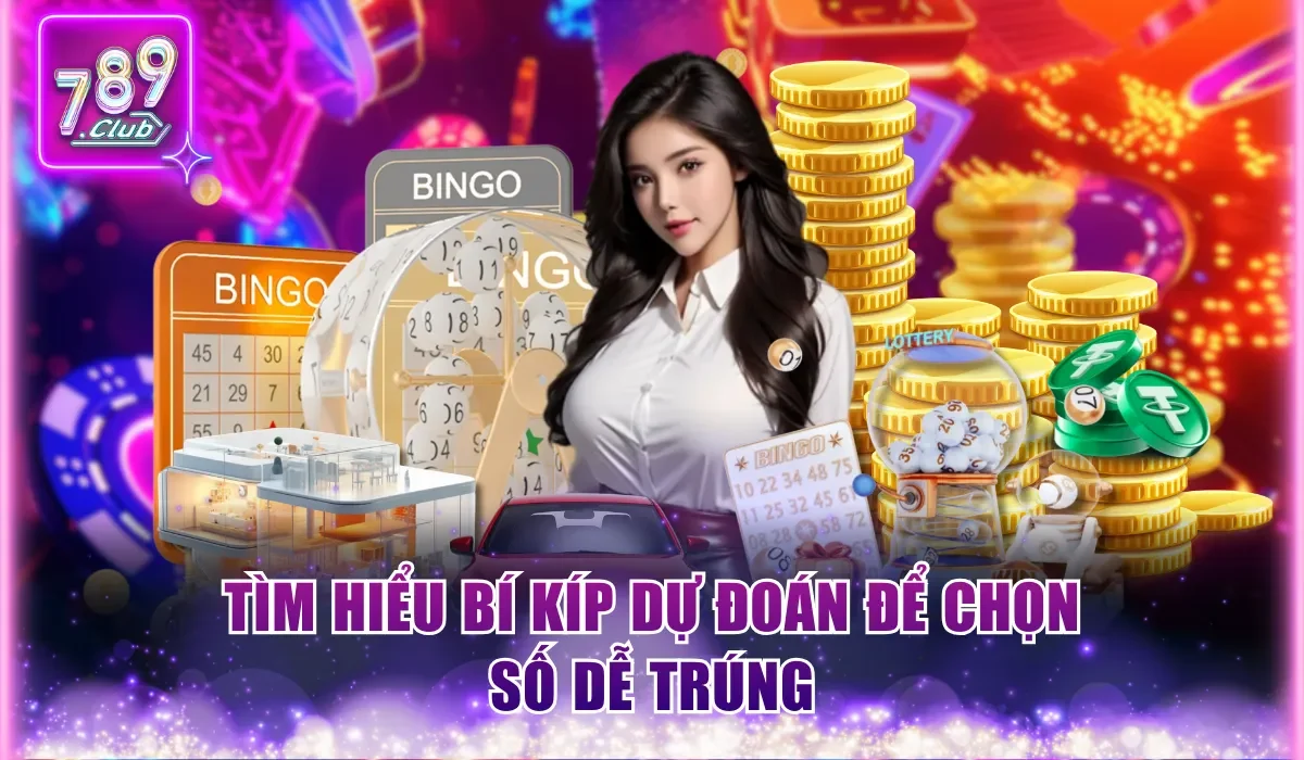 Tìm hiểu bí kíp dự đoán để chọn số dễ trúng