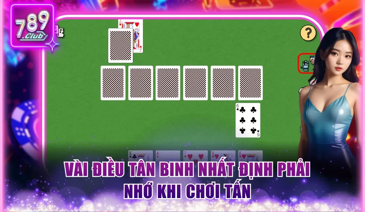 Chiến Thuật Chơi Bài Tấn Hiệu Quả Do 789CLUB Chia Sẻ 3 Vài điều tân binh nhất định phải nhớ khi chơi Tấn